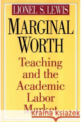 Marginal Worth: Teaching and the Academic Labor Market Lewis, Lionel S. 9781560002635 Transaction Publishers - książka