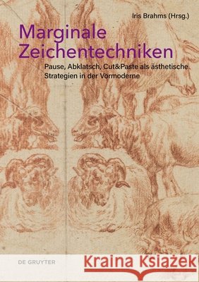 Marginale Zeichentechniken: Pause, Abklatsch, Cut&paste ALS Ästhetische Strategien in Der Vormoderne Brahms, Iris 9783110663655 De Gruyter - książka