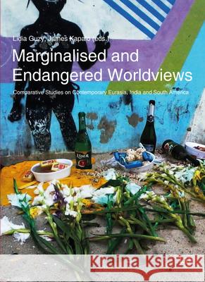 Marginalised and Endangered Worldviews : Comparative Studies on Contemporary Eurasia, India and South America Lidia Guzy James Kapalo 9783643906441 Lit Verlag - książka