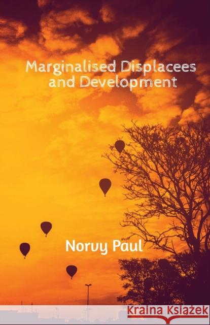 Marginalised Displacees and Development: A Study on Displaced People of Kerala Norvy Paul 9781648050343 Notion Press - książka