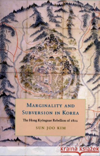 Marginality and Subversion in Korea: The Hong Kyongnae Rebellion of 1812 Kim, Sun Joo 9780295989310 University of Washington Press - książka