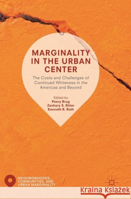 Marginality in the Urban Center: The Costs and Challenges of Continued Whiteness in the Americas and Beyond Brug, Peary 9783319964652 Palgrave MacMillan - książka