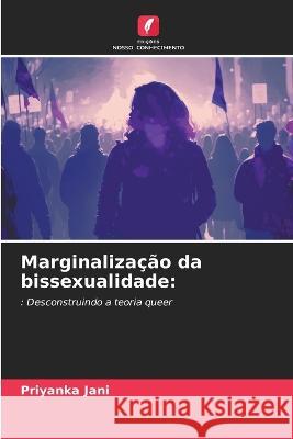 Marginalizacao da bissexualidade Priyanka Jani   9786206117933 Edicoes Nosso Conhecimento - książka