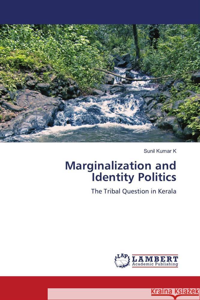 Marginalization and Identity Politics K, Sunil Kumar 9786204745442 LAP Lambert Academic Publishing - książka