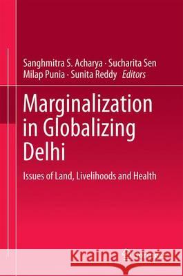 Marginalization in Globalizing Delhi: Issues of Land, Livelihoods and Health Acharya, Sanghmitra S. 9788132235811 Springer - książka