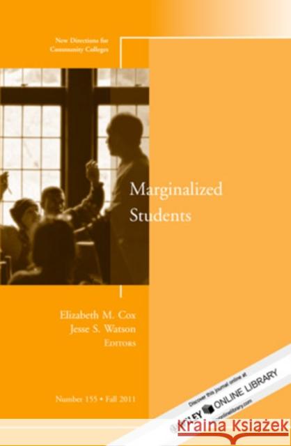 Marginalized Students: New Directions for Community Colleges, Number 155 Elizabeth M. Cox, Jesse S. Watson 9781118151082 John Wiley & Sons Inc - książka