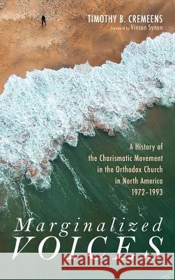 Marginalized Voices Timothy B Cremeens, Bradley Nassif, Vinson Synan 9781498241519 Pickwick Publications - książka