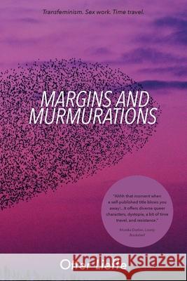 Margins and Murmurations: Transfeminism. Sex work. Time travel. Otter Lieffe 9783949349003 Otter Lieffe - książka