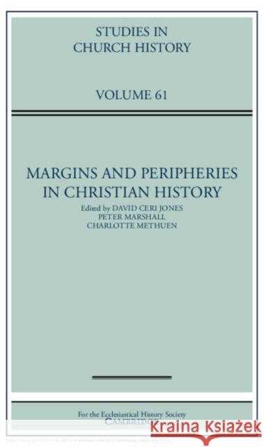 Margins and Peripheries in Christian History: Volume 61 David Ceri Jones Peter Marshall Charlotte Methuen 9781009679404 Cambridge University Press - książka