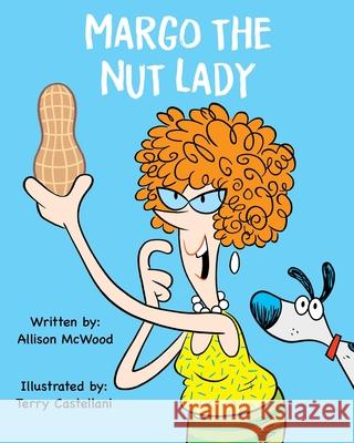 Margo the Nut Lady Terry Castellani Allison McWood 9781999437770 Annelid Press - książka
