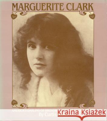 Marguerite Clark: America's Darling of Broadway and the Silent Screen Curtis Nunn William Curtis Nunn 9780912646695 Texas Christian University Press - książka