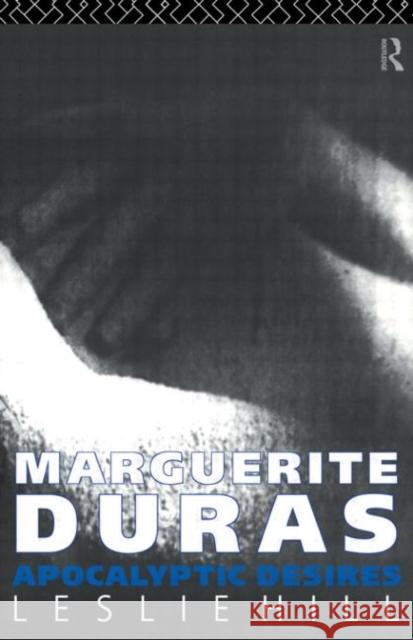 Marguerite Duras: Apocalyptic Desires Hill, Leslie 9780415050470 Routledge - książka