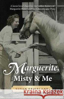 Marguerite, Misty and Me Friedland Bonnie Shields  9781732710559 Susan Friedland - książka