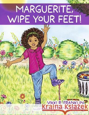 Marguerite, Wipe Your Feet! Vikki R. Franklin 9781667878515 Bookbaby - książka