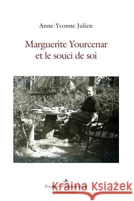 Marguerite Yourcenar et le souci de soi Anne-Yvonne Julien 9782705689421 Hermann - książka