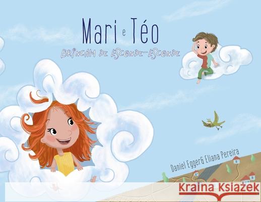 Mari e Téo brincam de Esconde-Esconde Egger, Daniel 9783950427080 Pereira&egger Books - książka