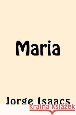 Maria Jorge Isaacs 9781974668847 Createspace Independent Publishing Platform - książka