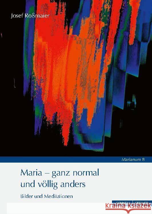 Maria - ganz normal und völlig anders Roßmaier, Josef 9783795438517 Schnell & Steiner - książka
