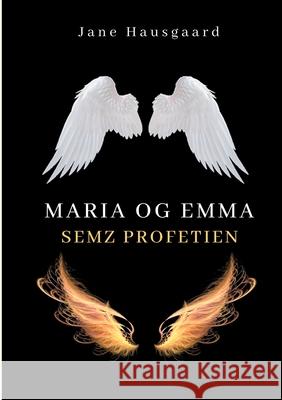 Maria & Emma: SEMZ Profetien Hausgaard, Jane 9788743012368 Books on Demand - książka