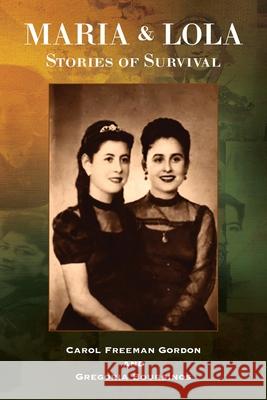 Maria and Lola - Stories of Survival Carol Freema Gregoria Boursinos Rachel Kolokof 9781962054324 Jewishgen.Inc - książka