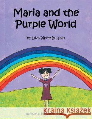 Maria and the Purple World Eliza White Buffalo 9781546282792 Authorhouse - książka
