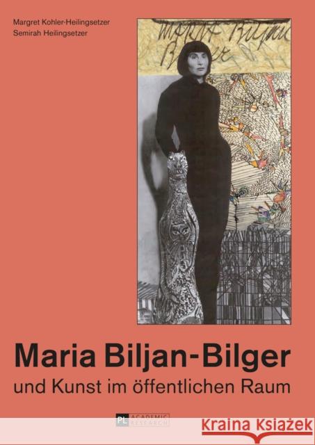 Maria Biljan-Bilger Und Kunst Im Oeffentlichen Raum Kohler-Heilingsetzer, Margret 9783631653586 Peter Lang Gmbh, Internationaler Verlag Der W - książka