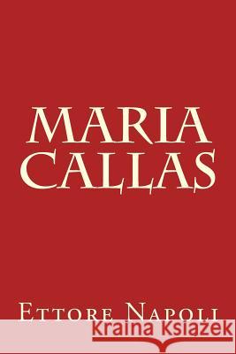 Maria Callas Ettore Napoli 9781523470792 Createspace Independent Publishing Platform - książka