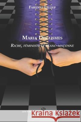 Maria Deraismes: Riche, féministe et franc-maçonne Fabienne LeLoup, Thierry Fiquémont, Gerald Messadié 9782380140552 Les Editions de L'Oeil Du Sphinx - książka