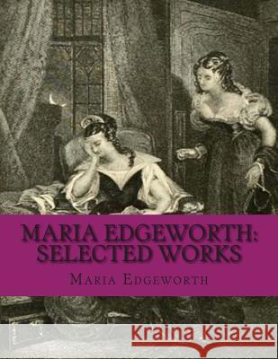Maria Edgeworth: Selected Works Maria Edgeworth 9781507614105 Createspace - książka