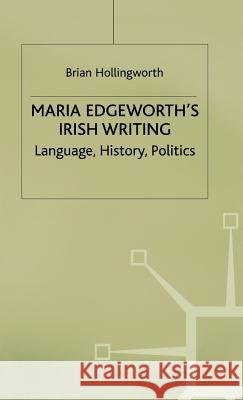 Maria Edgeworths Irish Writing Hollingworth, B. 9780333681664 PALGRAVE MACMILLAN - książka