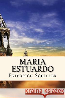 Maria Estuardo (Spanish) Edition Friedrich Schiller 9781548858032 Createspace Independent Publishing Platform - książka