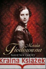 Maria Fiodorowna. Pamiętnik carycy C.W. Gortner, Hanna Hessenmller 9788327691439 HarperCollins - książka