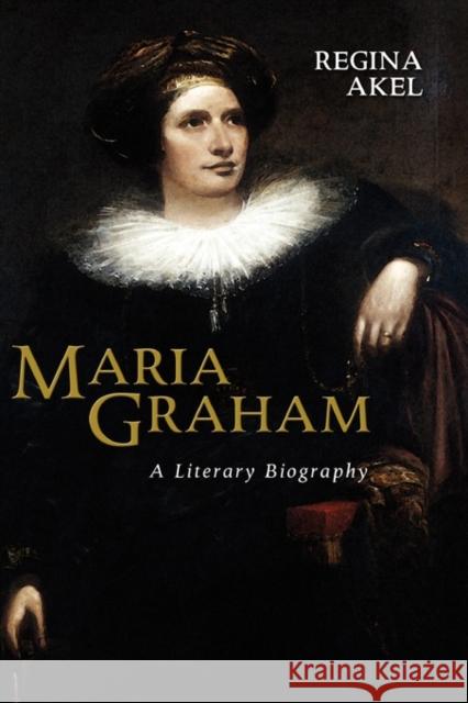 Maria Graham: A Literary Biography Akel, Regina 9781604975970 Cambria Press - książka