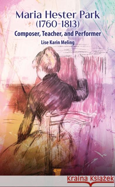 Maria Hester Park: Composer, Teacher, and Performer Lise Karin Meling 9789815129786 Jenny Stanford Publishing - książka
