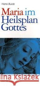 Maria im Heilsplan Gottes Buob, Hans Pospisil, Franz  9783935189002 Unio Verlag - książka