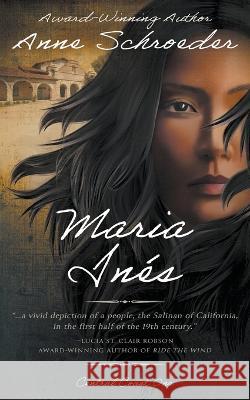 Maria Ines: A Native American Historical Romance Anne Schroeder   9781639771585 Wolfpack Publishing LLC - książka