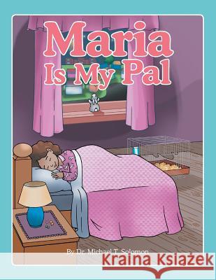 Maria Is My Pal Dr Michael T. Solomon 9781524653002 Authorhouse - książka