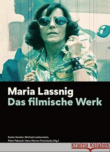Maria Lassnig: Das Filmische Werk [German-Language Edition] Kondor, Eszter 9783901644856 Austrian Film Museum - książka