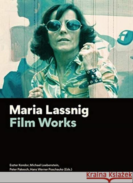 Maria Lassnig: Film Works Eszter Kondor Michael Loebenstein Peter Pakesch 9783901644863 Austrian Film Museum - książka