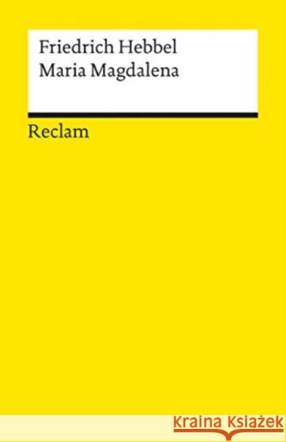 Maria Magdalena : Ein bürgerliches Trauerspiel in 3 Akten. Mit Hebbels Vorw. Hebbel, Friedrich   9783150031735 Reclam, Ditzingen - książka
