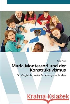 Maria Montessori und der Konstruktivismus Prien, Katja 9783639403268 AV Akademikerverlag - książka