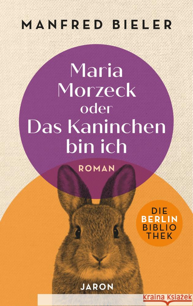 Maria Morzeck oder Das Kaninchen bin ich Bieler, Manfred 9783897739796 Jaron Verlag - książka