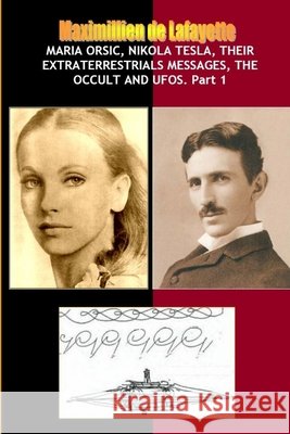 Maria Orsic, Nikola Tesla, Their Extraterrestrials Messages, Occult UFOs Maximillien d 9781257906185 Lulu.com - książka