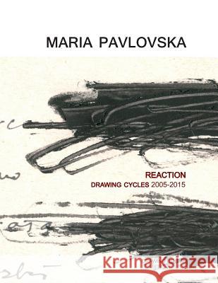 Maria Pavlovska: REACTION - Drawing Cycles 2005 - 2015 Victory Hall Press 9780692436189 Victory Hall Press - książka