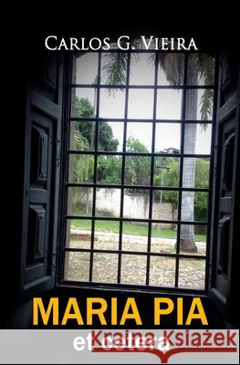 Maria Pia et cetera Vieira, Carlos G. 9781533258045 Createspace Independent Publishing Platform - książka