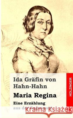 Maria Regina: Eine Erzählung aus der Gegenwart Grafin Von Hahn-Hahn, Ida 9781482557268 Createspace - książka