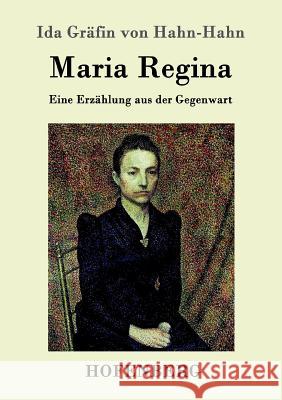 Maria Regina: Eine Erzählung aus der Gegenwart Ida Gräfin Von Hahn-Hahn 9783843095594 Hofenberg - książka