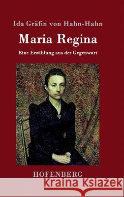 Maria Regina: Eine Erzählung aus der Gegenwart Ida Gräfin Von Hahn-Hahn 9783843095600 Hofenberg - książka