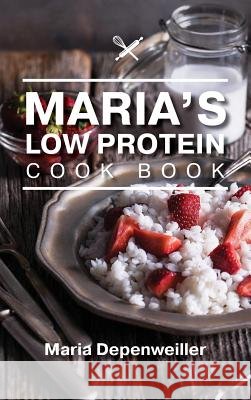 Maria's Low Protein Cook Book Maria Depenweiller 9781773704029 Tellwell Talent - książka