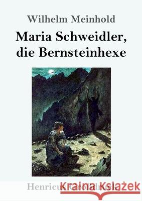 Maria Schweidler, die Bernsteinhexe (Großdruck) Meinhold, Wilhelm 9783847846017 Henricus - książka